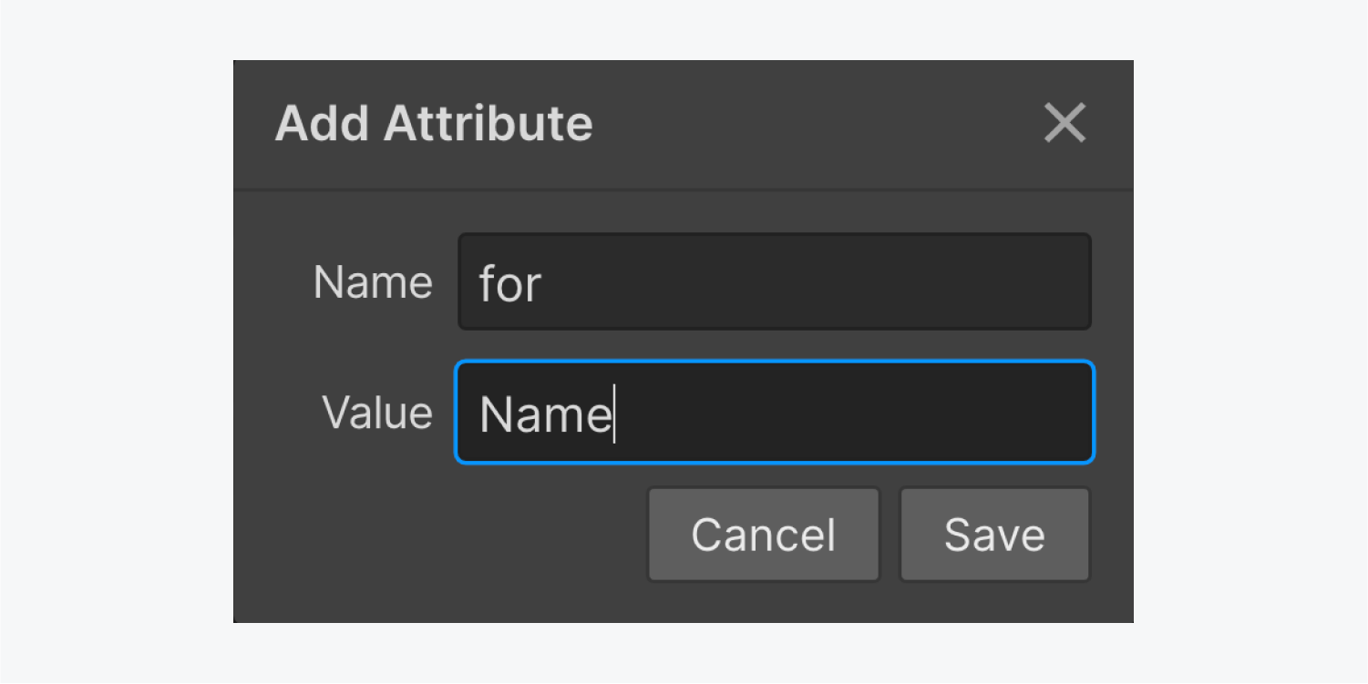 The “Add attribute” modal menu, where the Name field has been set to “for” and the Value field has been set to “Name”