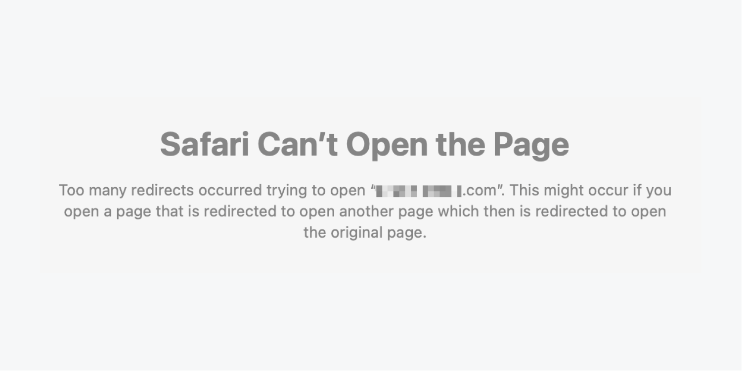 Safari 显示的错误：“Safari 无法打开该页面。尝试打开 domain.com 时发生了过多重定向。如果您打开一个页面，而该页面被重定向打开另一个页面，然后该页面又被重定向打开原始页面，则可能会发生这种情况。”