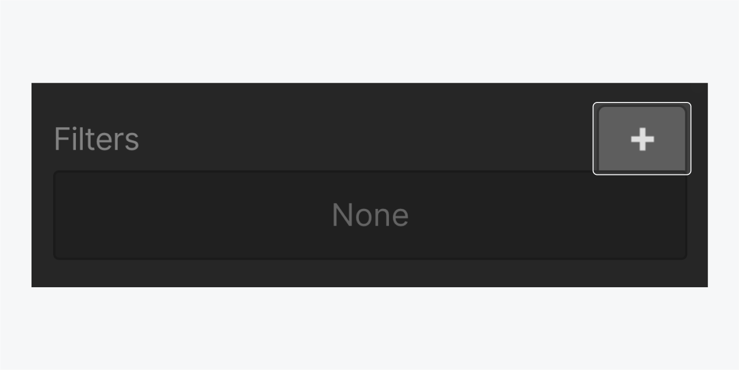 The filters section incorporates a plus icon to append a new filter to your collection list. The plus icon is highlighted while the rest of the filters section is dimmed.