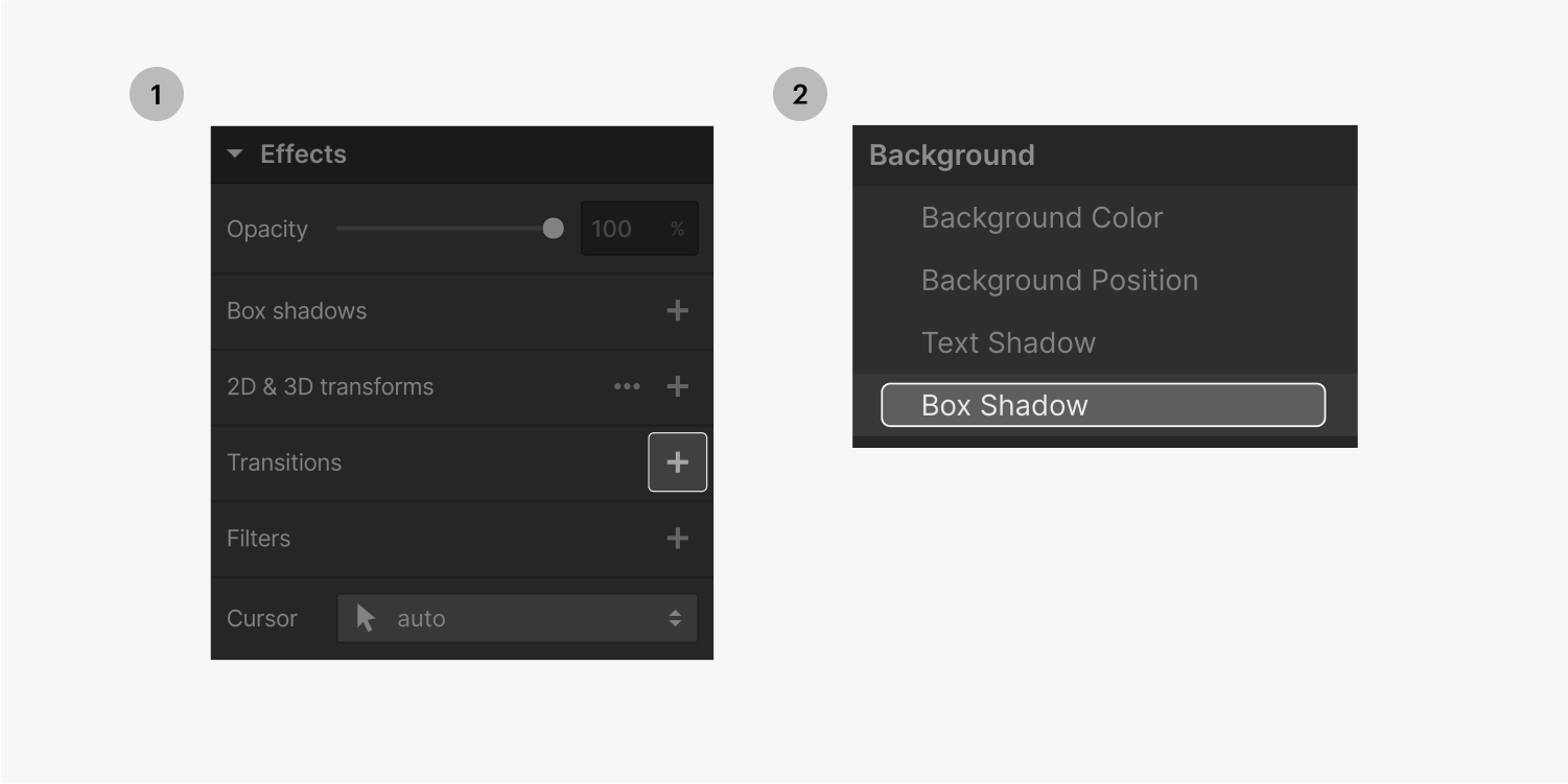 Step one on the left, click on the plus icon in the Transitions effect row. Step two on the right, select the Box Shadow property from the background section in the property dropdown menu.